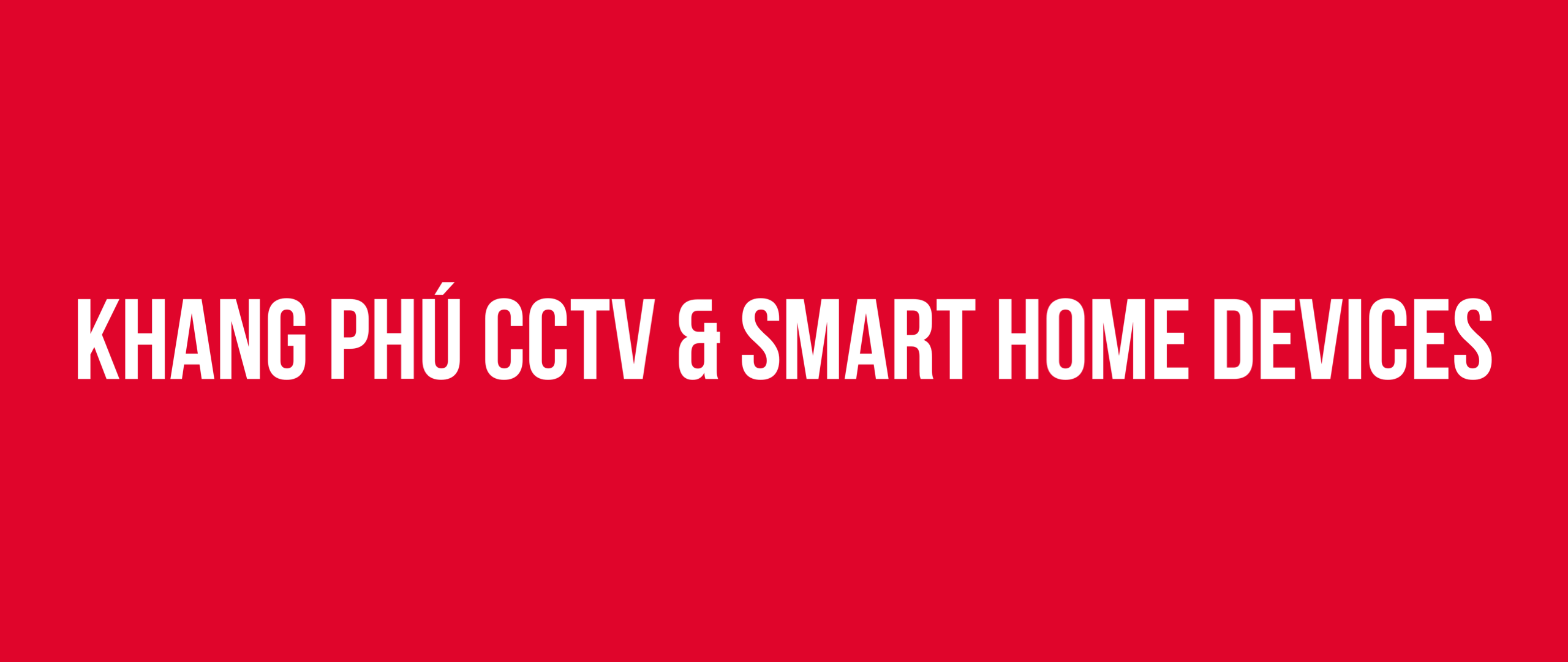 Khang Phú CCTV & Smart Home Devices